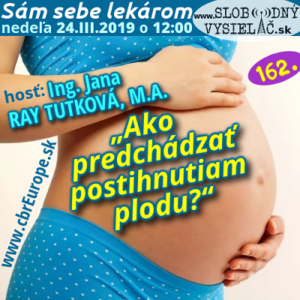 Sám sebe lekárom 162 (Ako predchádzať postihnutiam plodu?)