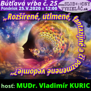 Bútľavá vŕba 25 (Rozšírené, utlmené, fantazijné a či pozmenené vedomie ?)