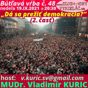 Bútľavá vŕba 48 (Dá sa prežiť demokracia?) 2. časť